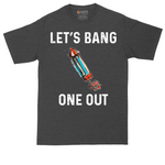 Lets Bang One Out | Mens Tall T-Shirt