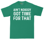Ain't Nobody Got Time for That | Mens Tall T-Shirt