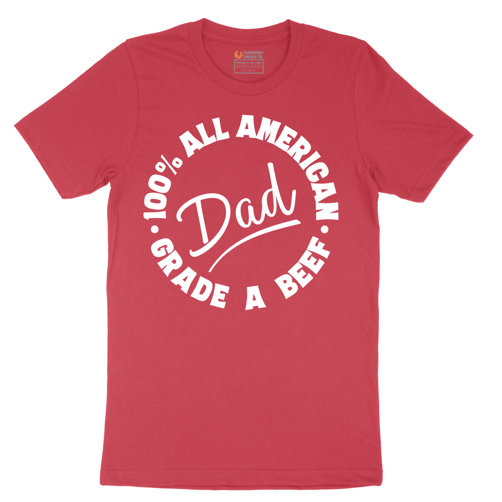 Dad 100% All American Grade A Beef - Mens T-Shirt - Sizes S - 6XL