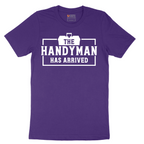 The Handyman Has Arrived - Mens T-Shirt - Sizes S - 6XL