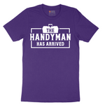 The Handyman Has Arrived - Mens T-Shirt - Sizes S - 6XL