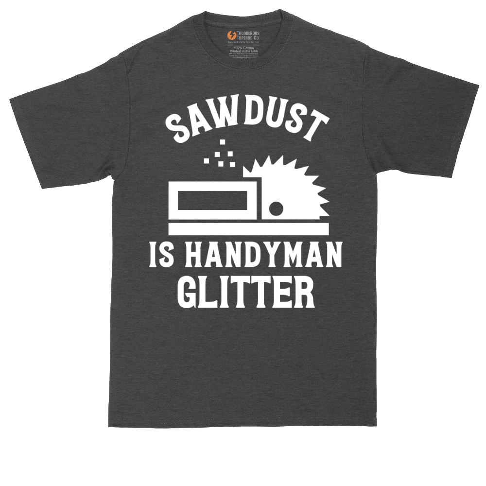 Sawdust is Handyman Glitter | Mens Tall T-Shirt