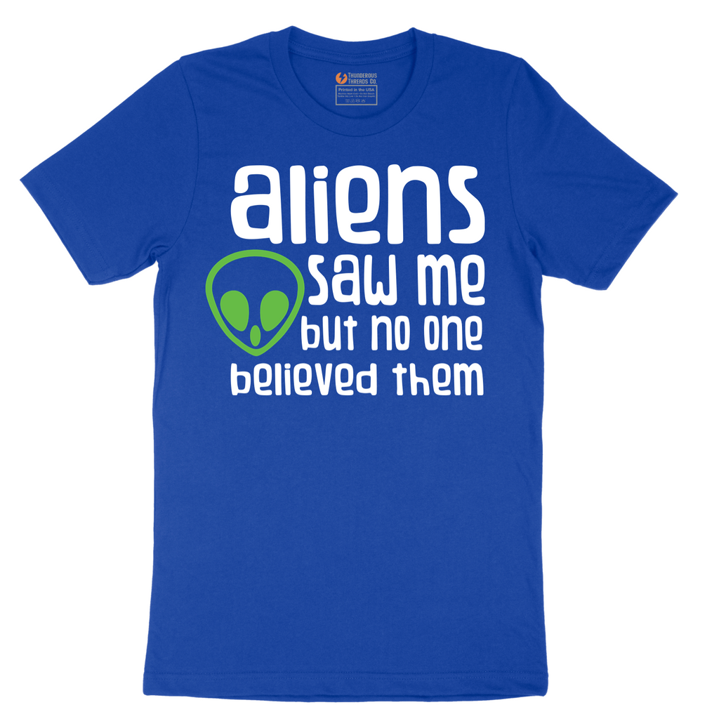Aliens Saw Me But Nobody Believed Them - Mens T-Shirt - Sizes S - 6XL