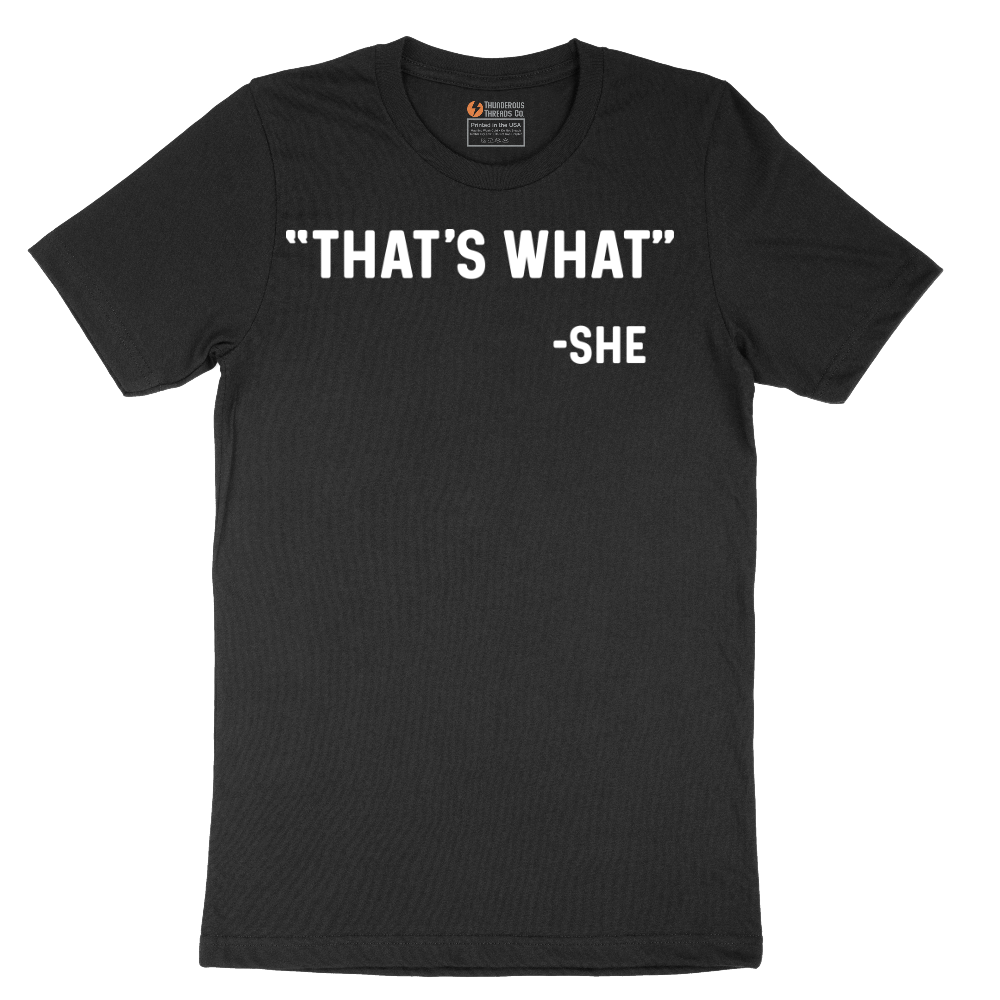 Thats What She Said - Mens T-Shirt - Sizes S - 6XL