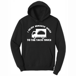 I Enjoy Romantic Walks to the Taco Truck - Mens Big & Tall Hooded Sweatshirt - Sizes XLT - 4XLT