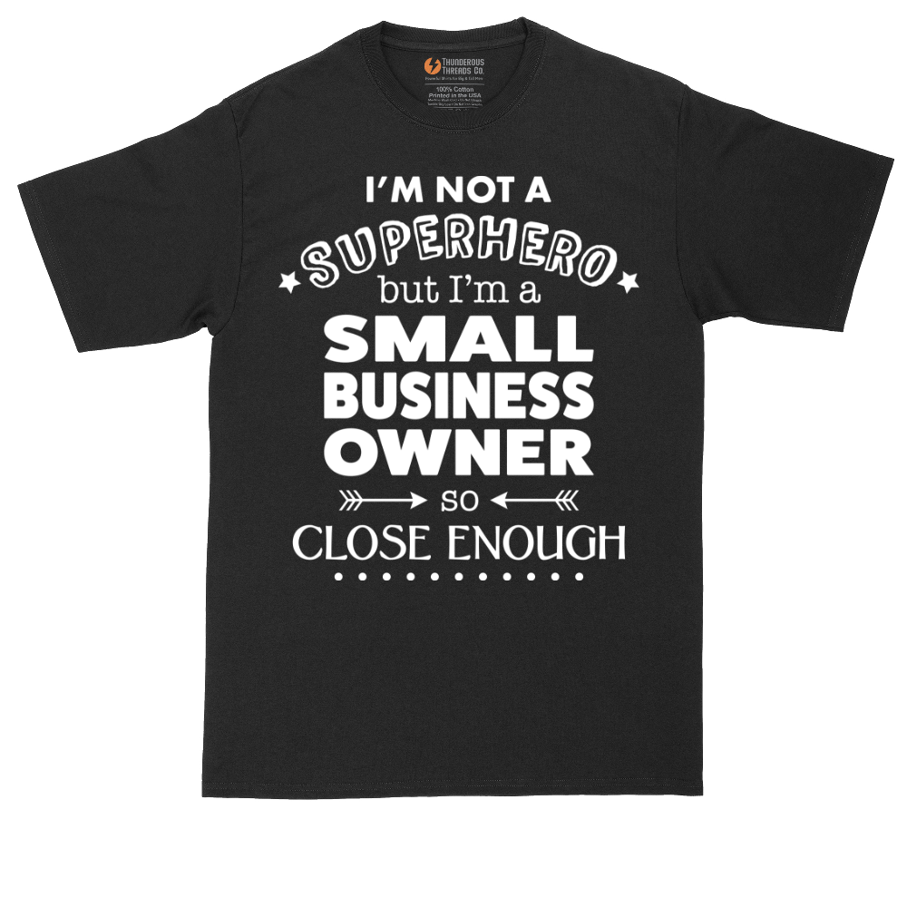I'm Not a Super Hero I'm a Small Business Owner | Mens Tall T-Shirt