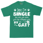 Yes I'm Single But are. You Sure You Can Compete wit My Cat | Mens Tall T-Shirt