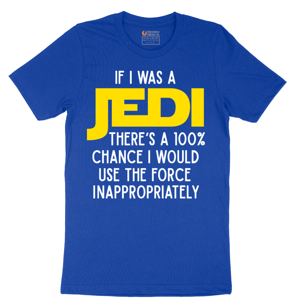 If I Was a Jedi - Mens T-Shirt - Sizes S - 6XL