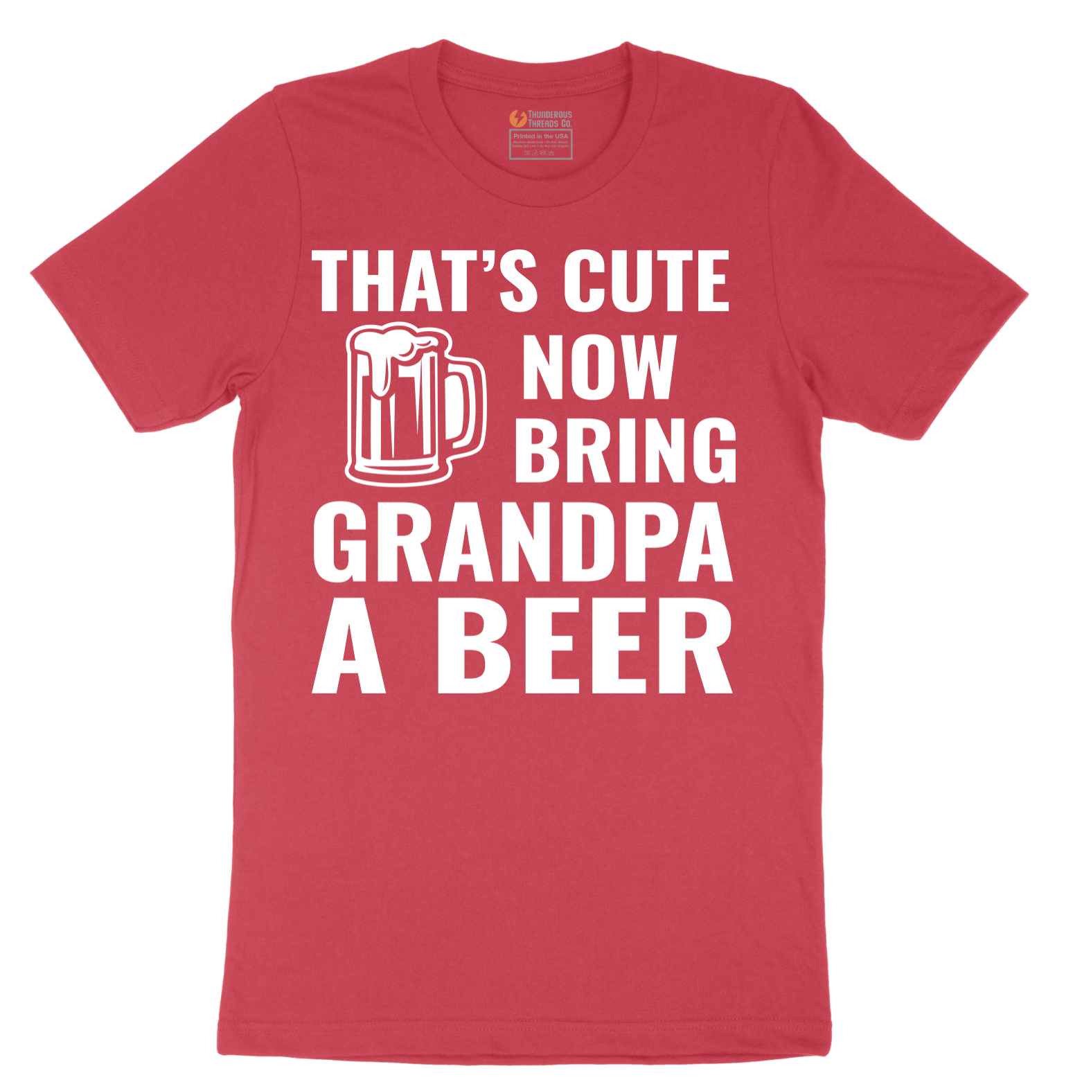 That's Cute Now Bring Grandpa a Beer - Mens T-Shirt - Sizes S - 6XL