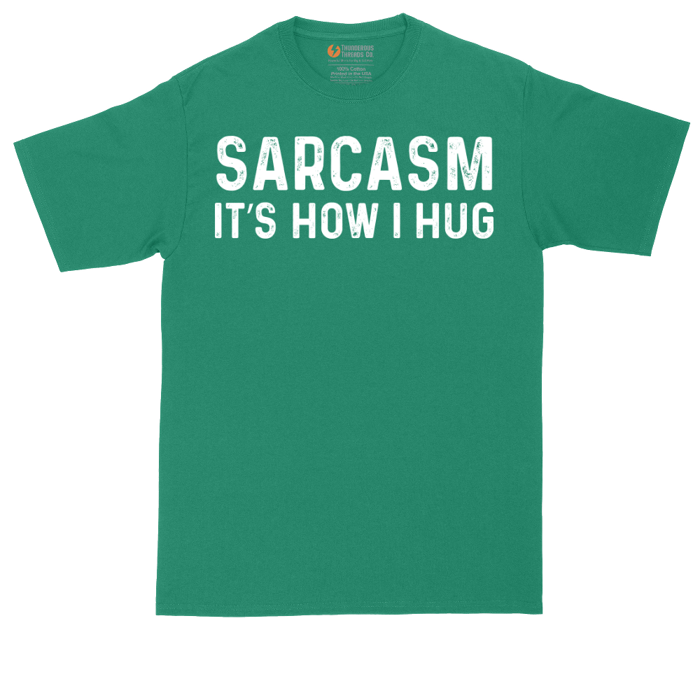 Sarcasm Its How I Hug | Mens Tall T-Shirt