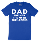 Dad the Man the Myth the Legend - Mens T-Shirt - Sizes S - 6XL