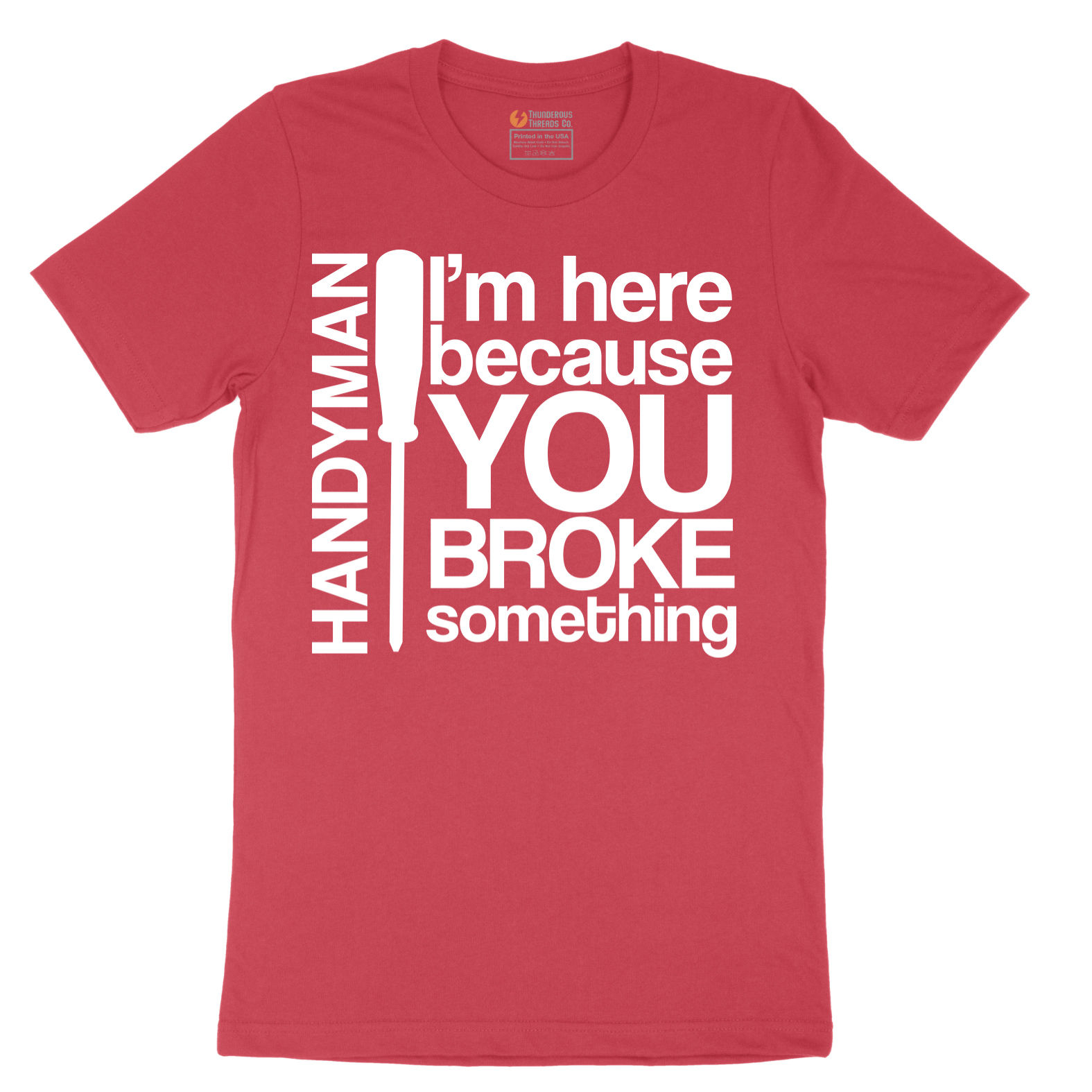 I'm Here Because You Broke Something - Mens T-Shirt - Sizes S - 6XL
