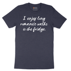 I Enjoy Long Romantic Walks to the Fridge - Mens T-Shirt - Sizes S - 6XL