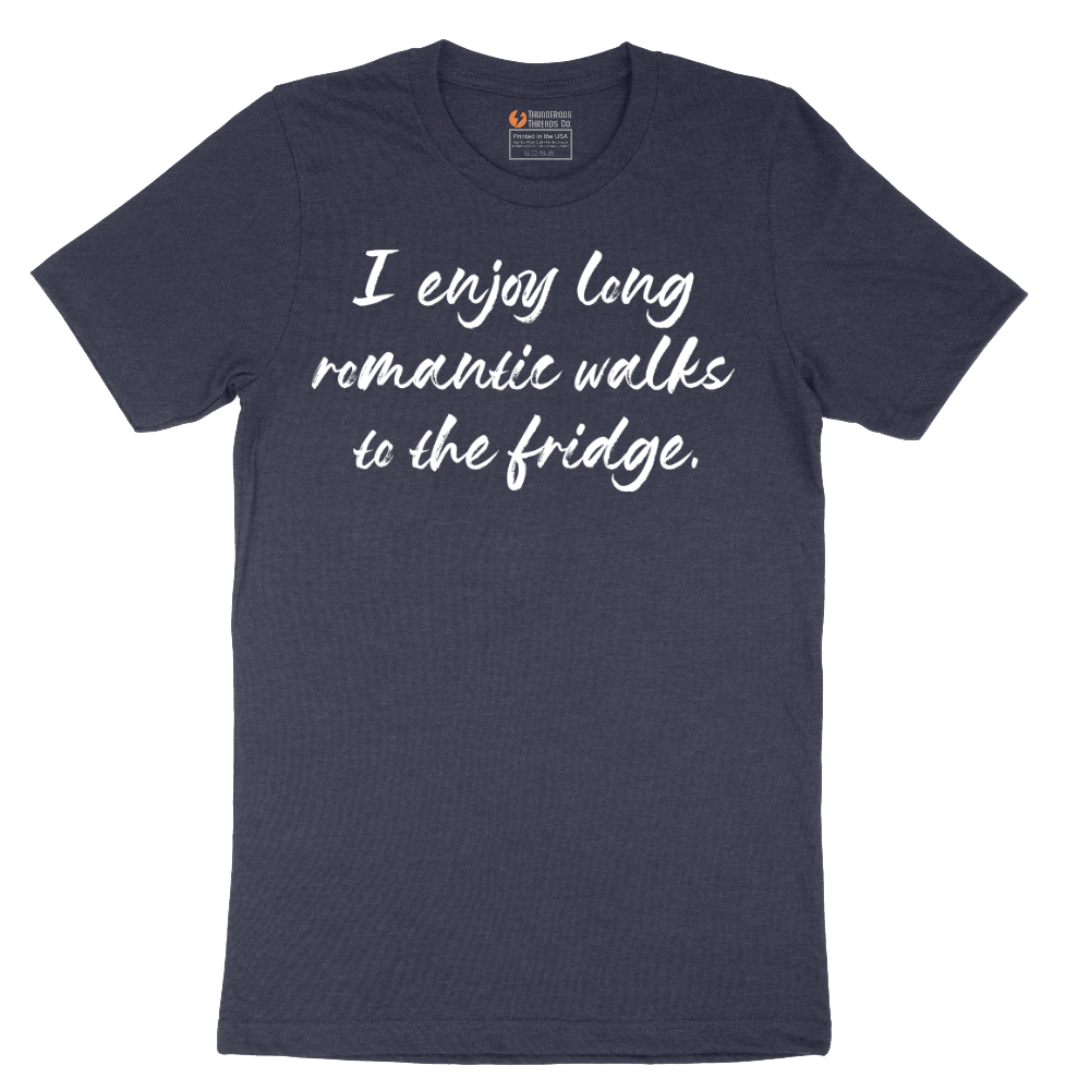 I Enjoy Long Romantic Walks to the Fridge - Mens T-Shirt - Sizes S - 6XL