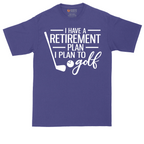 I Have a Retirement Plan - I Plan to Golf | Mens Tall T-Shirt
