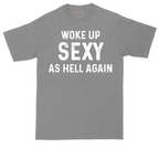 Woke Up Sexy as Hell Again | Mens Tall T-Shirt