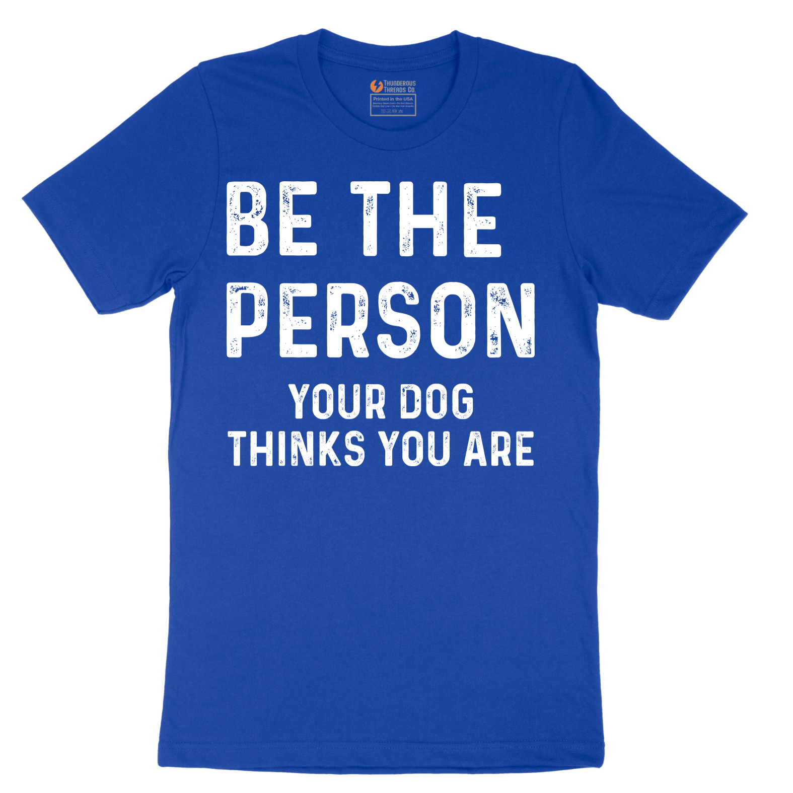Be the Person Your Dog Thinks You Are - Mens T-Shirt - Sizes S - 6XL