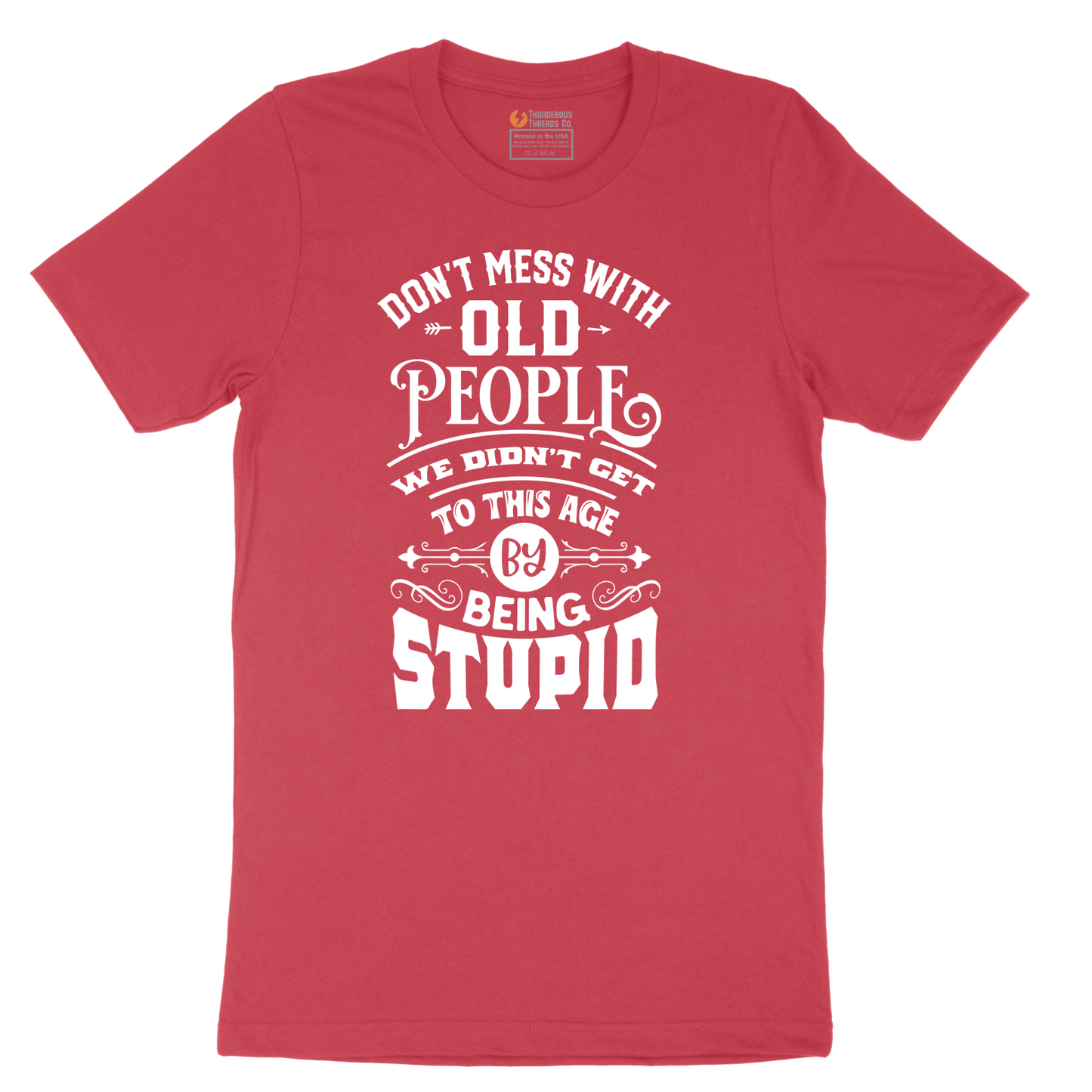 Don't Mess with Old People - Mens T-Shirt - Sizes S - 6XL