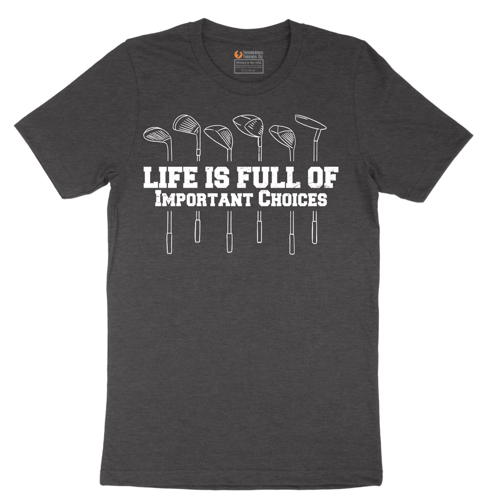 Life is Full of Important Choices - Mens T-Shirt - Sizes S - 6XL