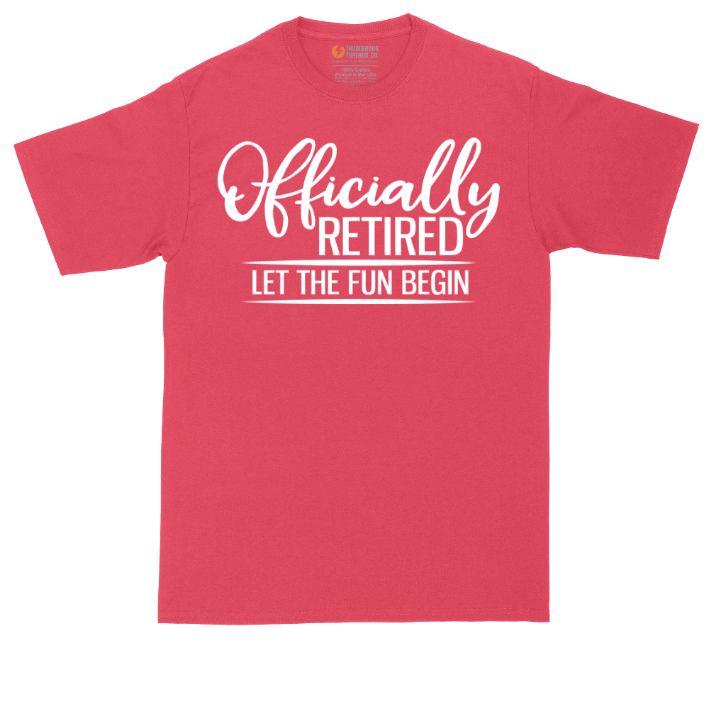 Officially Retired Let the Fun Begin | Mens Tall T-Shirt