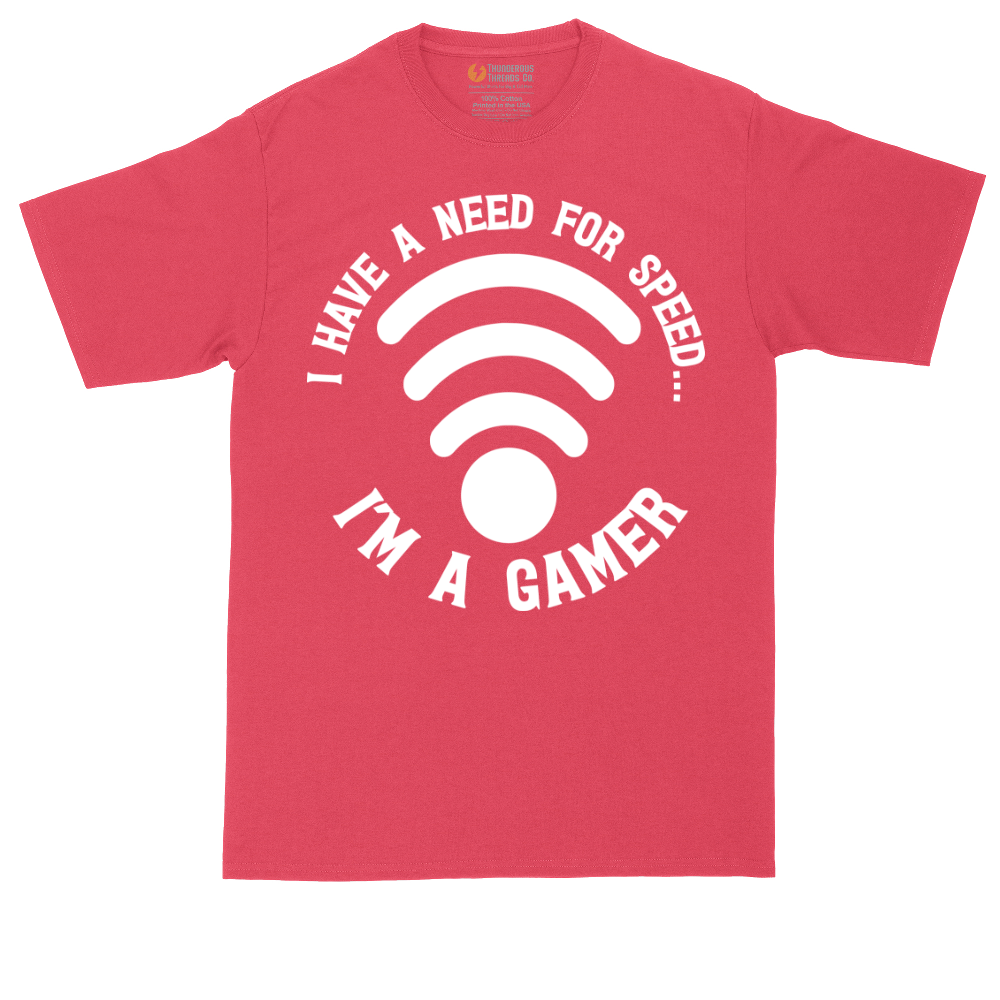 I Have a Need for Speed I'm a Gamer | Mens Tall T-Shirt