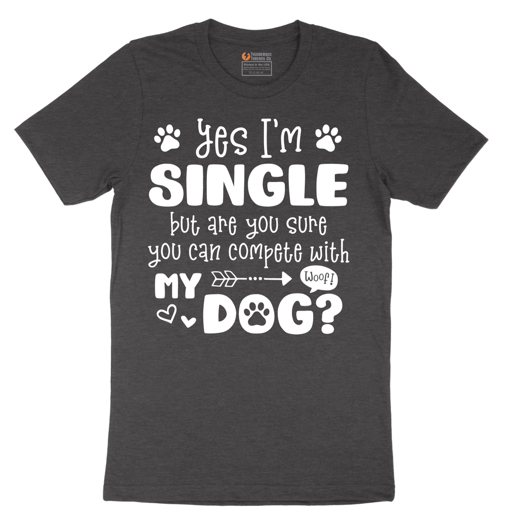 Yes I'm Single Dog - Mens T-Shirt - Sizes S - 6XL