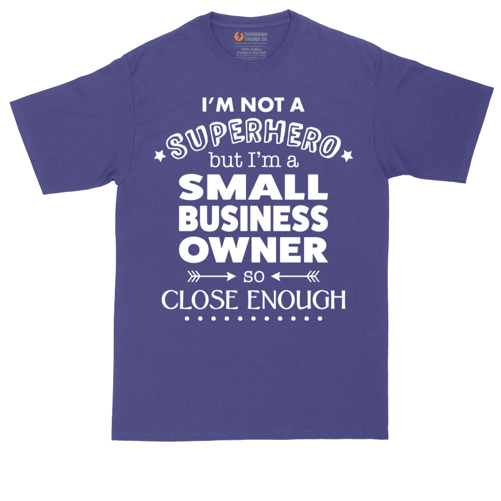 I'm Not a Super Hero I'm a Small Business Owner | Mens Tall T-Shirt