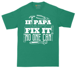 If Papa Can't Fix It Nobody Can | Mens Tall T-Shirt