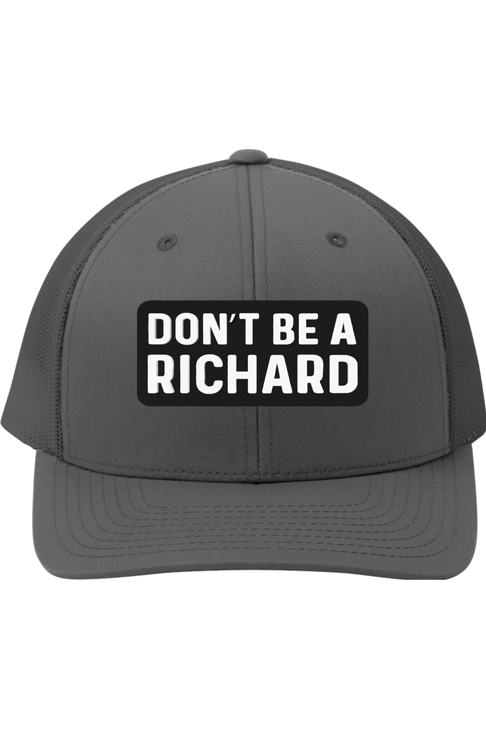 Don't Be a Richard - 3D Patch Trucker Hat