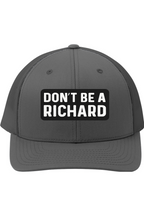 Don't Be a Richard - 3D Patch Trucker Hat