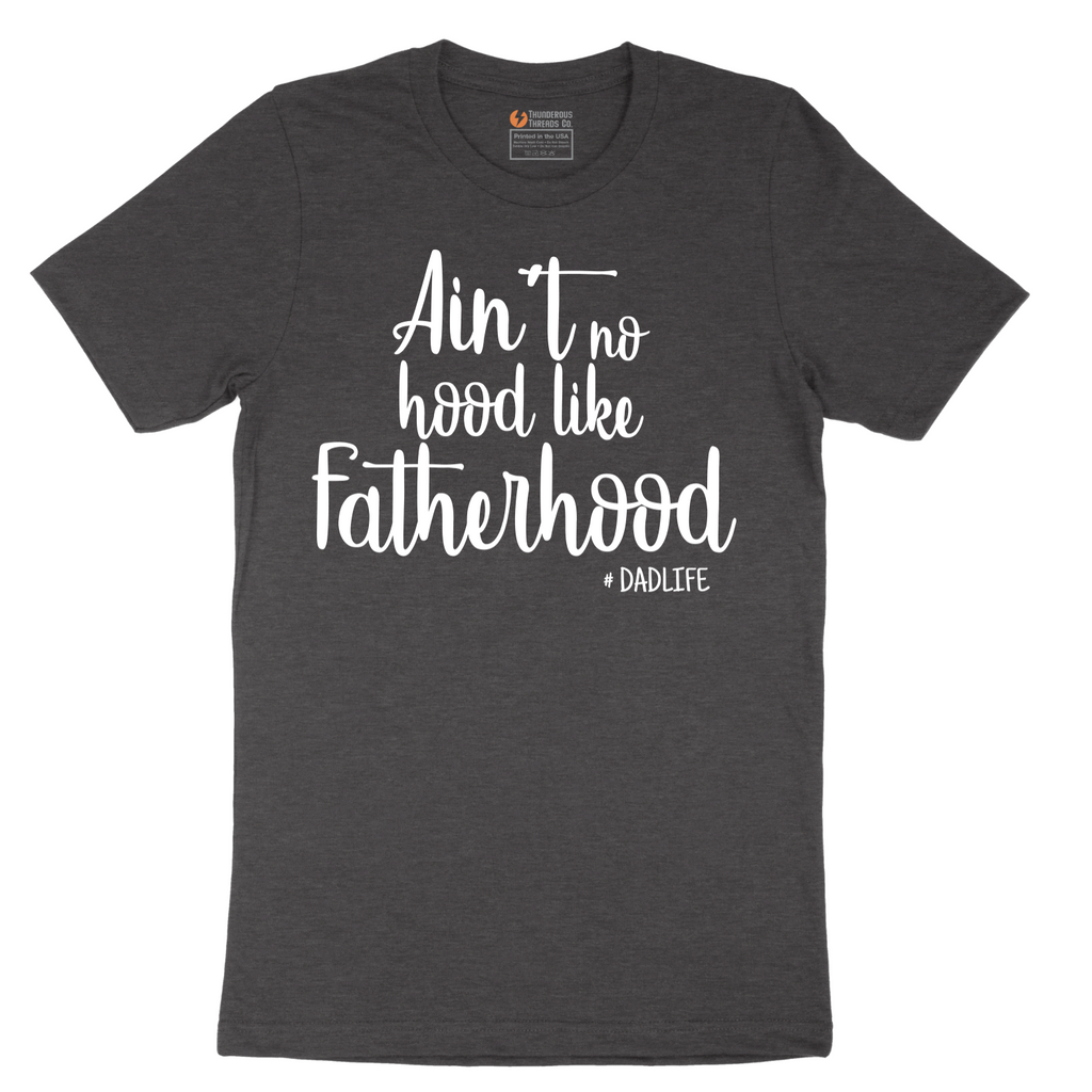 Ain't No Hood Like Fatherhood - Mens T-Shirt - Sizes S - 6XL