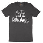 Ain't No Hood Like Fatherhood - Mens T-Shirt - Sizes S - 6XL