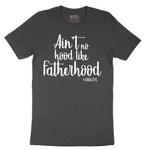 Ain't No Hood Like Fatherhood - Mens T-Shirt - Sizes S - 6XL