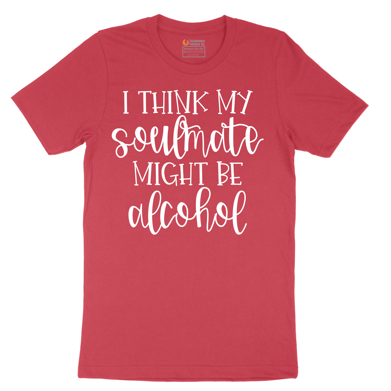 I Think My Soulmate Might Be Alcohol - Mens T-Shirt - Sizes S - 6XL