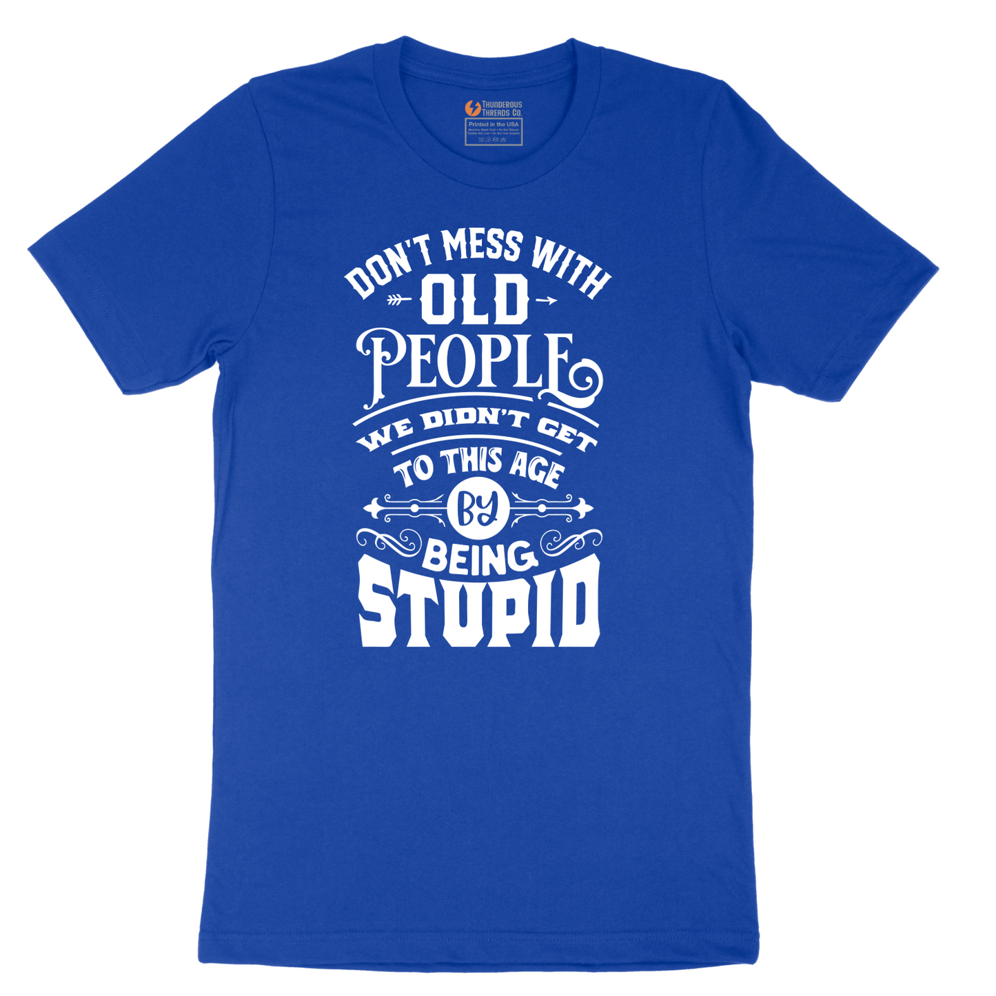 Don't Mess with Old People - Mens T-Shirt - Sizes S - 6XL