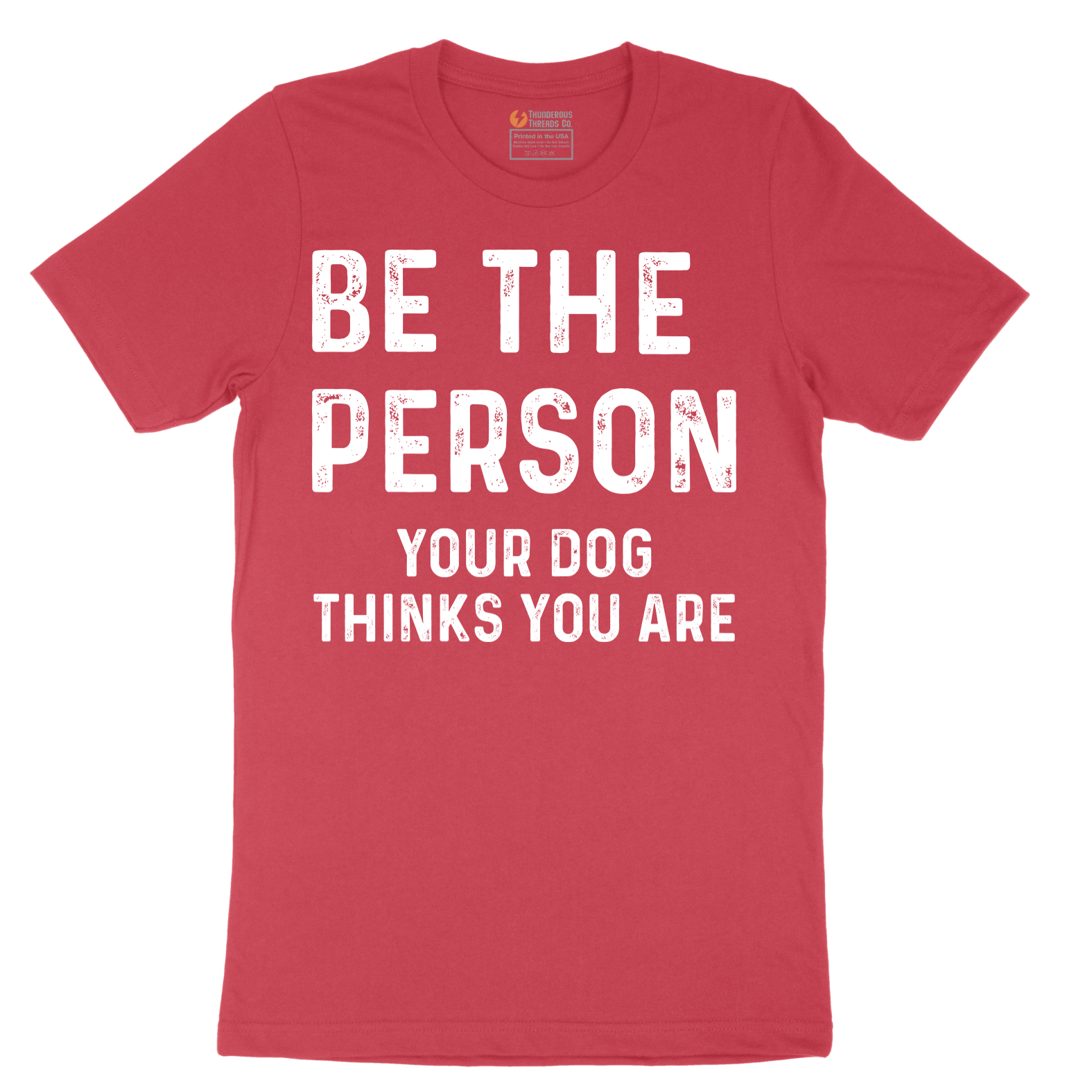 Be the Person Your Dog Thinks You Are - Mens T-Shirt - Sizes S - 6XL