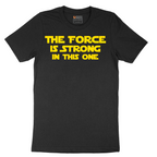 The Force is Strong in This One - Mens T-Shirt - Sizes S - 6XL