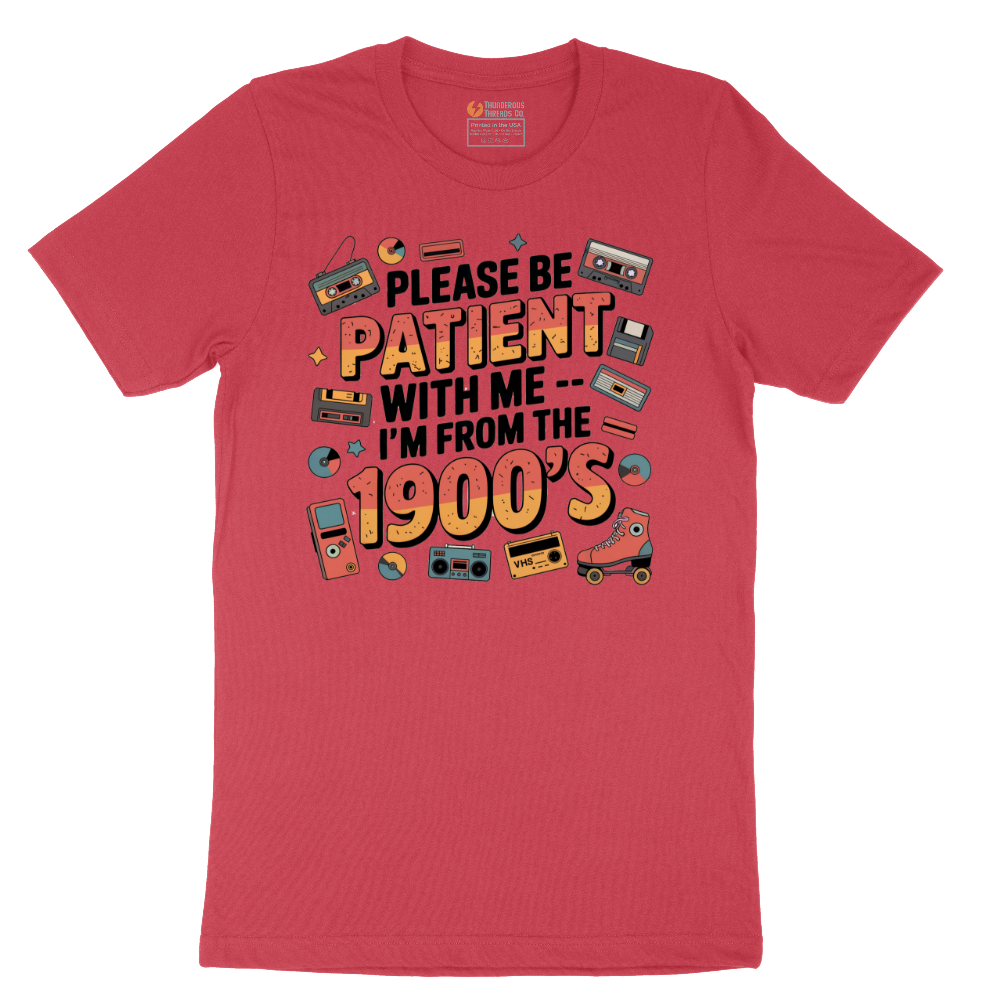 Please Be Patient with Me I'm from the 1900s - Mens T-Shirt - Sizes S - 6XL