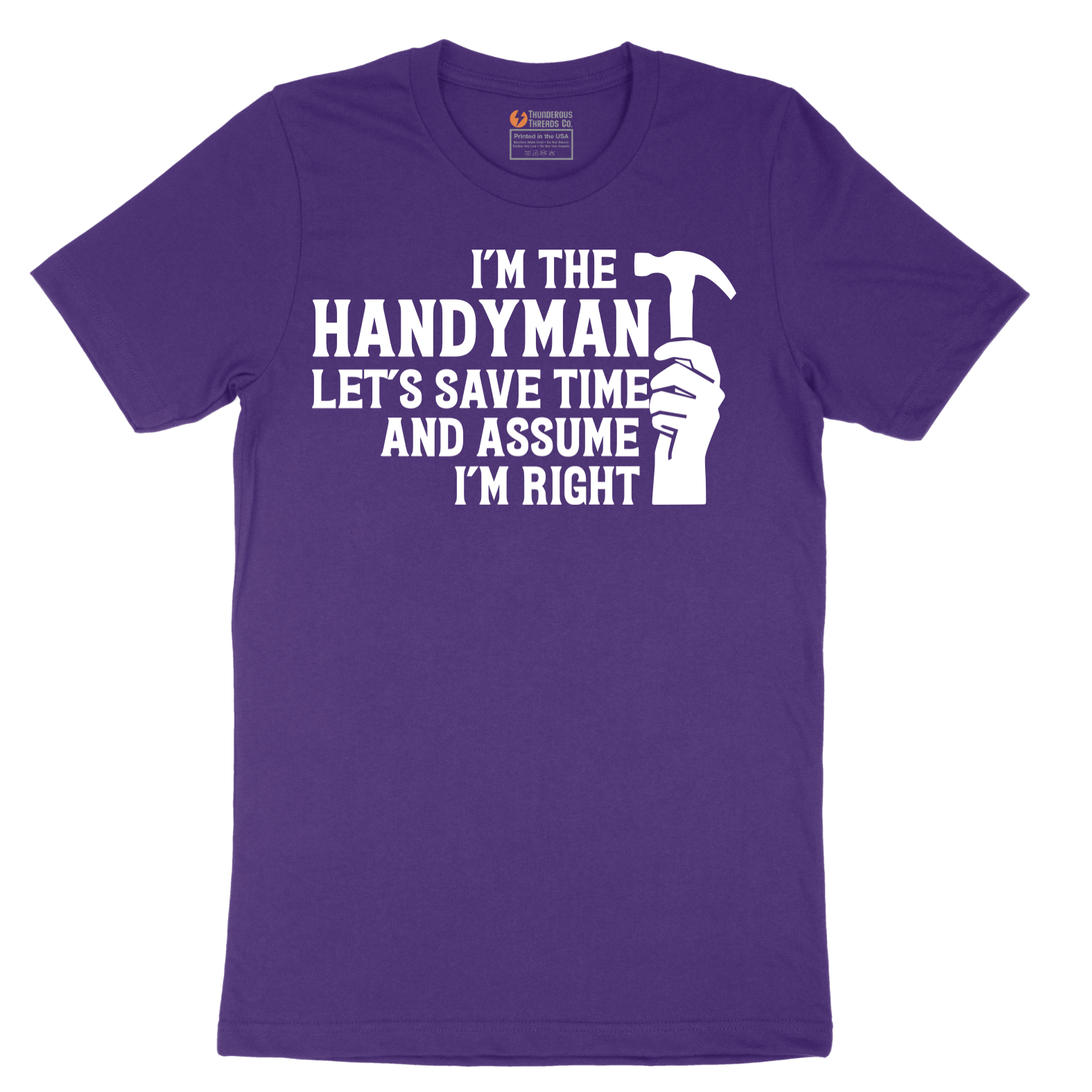 I'm the Handymand Lets Save Time and Assume I'm Right - Mens T-Shirt - Sizes S - 6XL