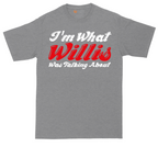 I'm What Willis Was Talking About | Mens Tall T-Shirt