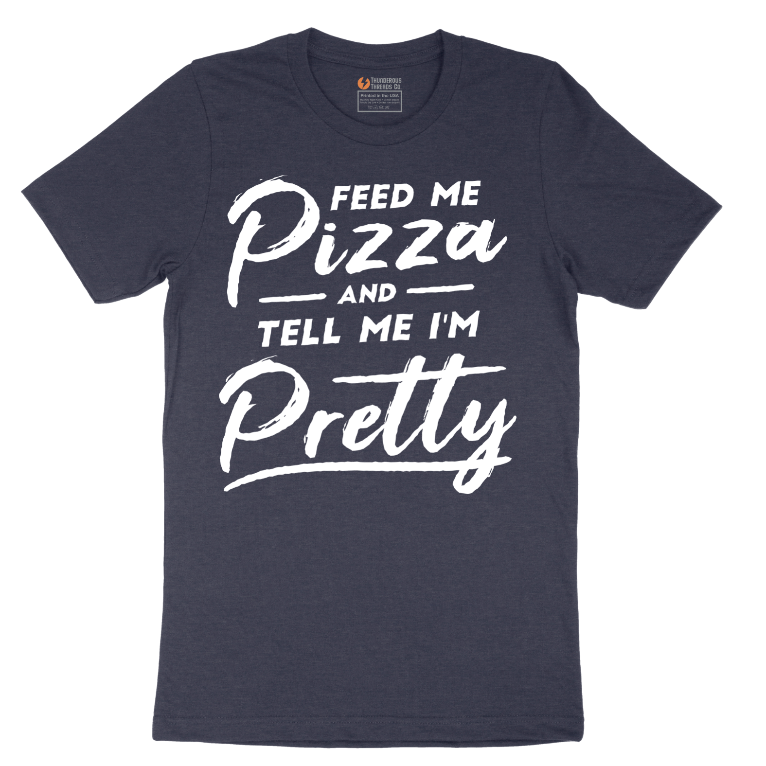 Feed Me Pizza and Tell Me I'm Pretty - Mens T-Shirt - Sizes S - 6XL