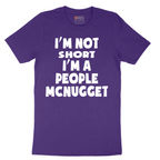 Im Not Short I'm a People McNugget - Mens T-Shirt - Sizes S - 6XL