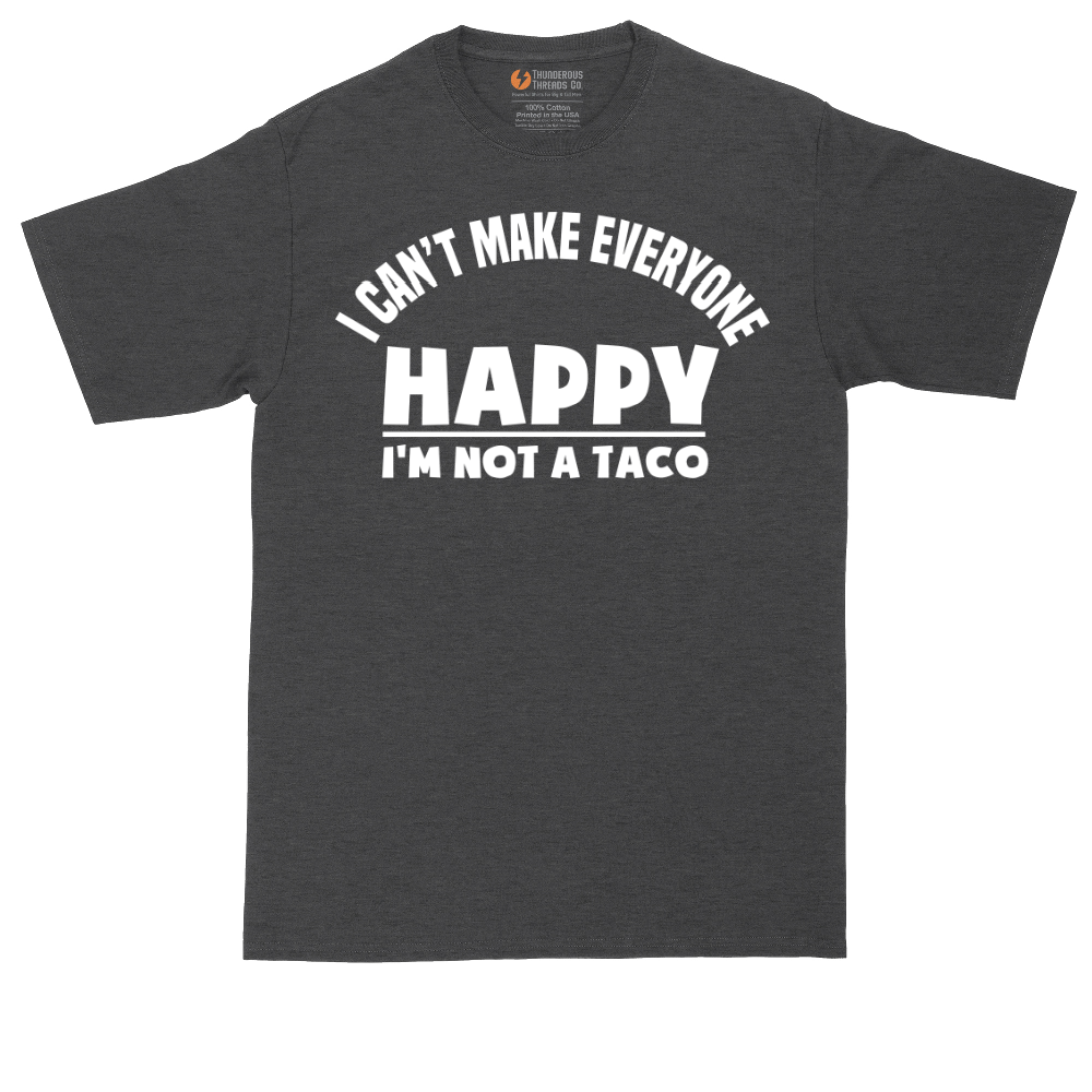 I Can't Make Everyone Happy I'm Not a Taco | Mens Tall T-Shirt