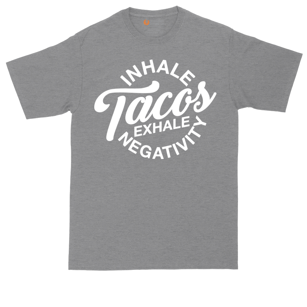 Inhale Tacos Exhale Negativity | Mens Tall T-Shirt