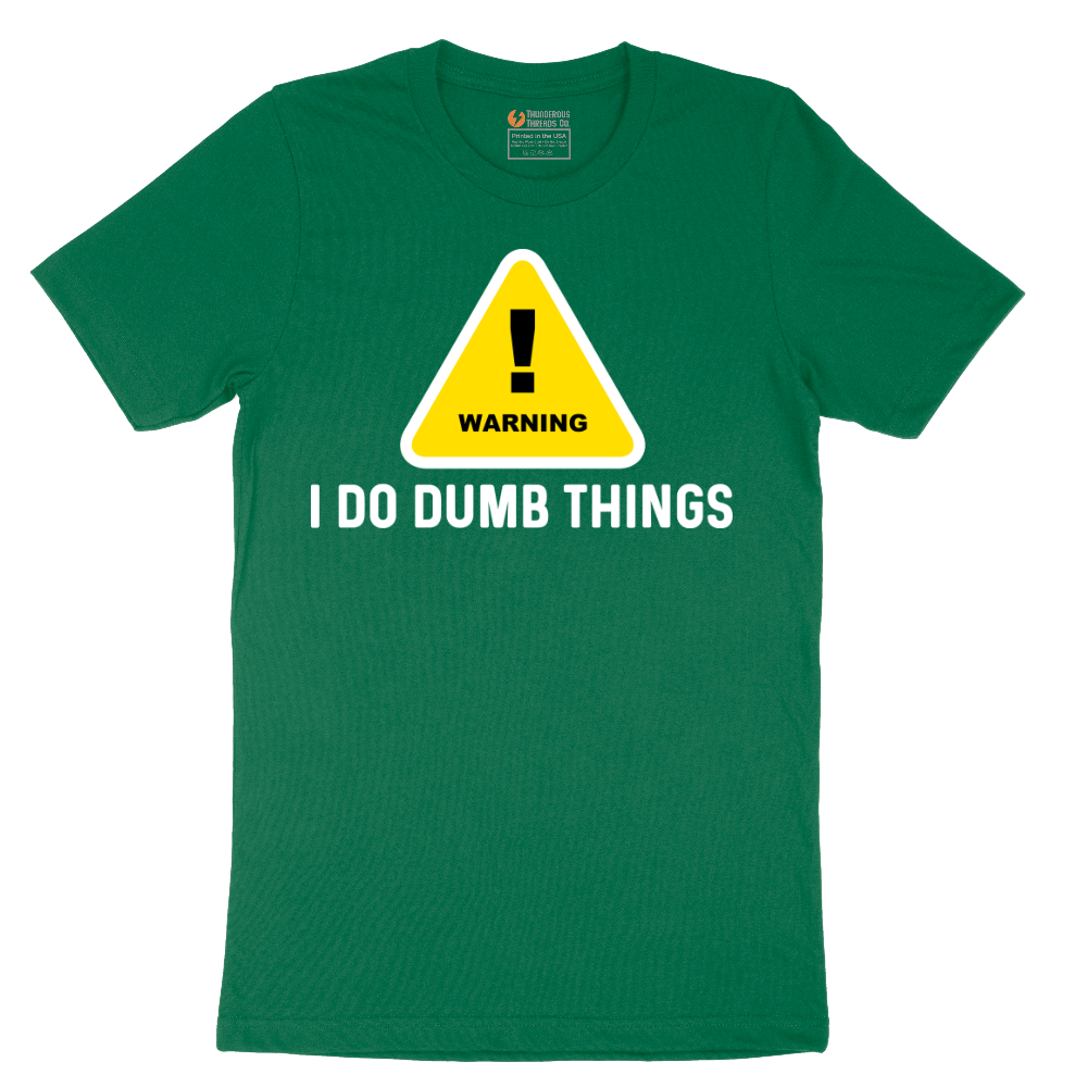 Warning I Do Dumb Things - Mens T-Shirt - Sizes S - 6XL