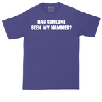Has Someone Seen My Hammer | Mens Tall T-Shirt