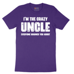 I'm the Crazy Uncle Everyone Warned You About - Mens T-Shirt - Sizes S - 6XL