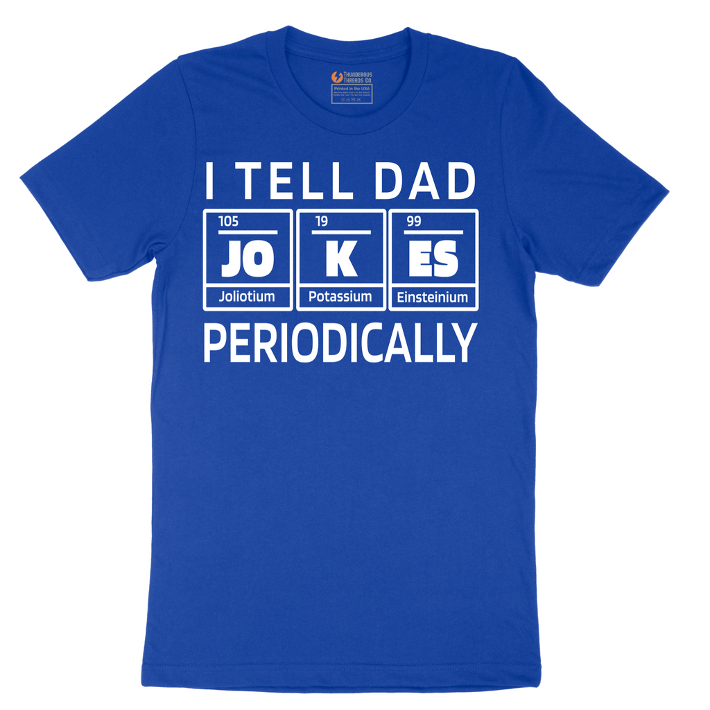 I Tell Jokes Periodically - Mens T-Shirt - Sizes S - 6XL