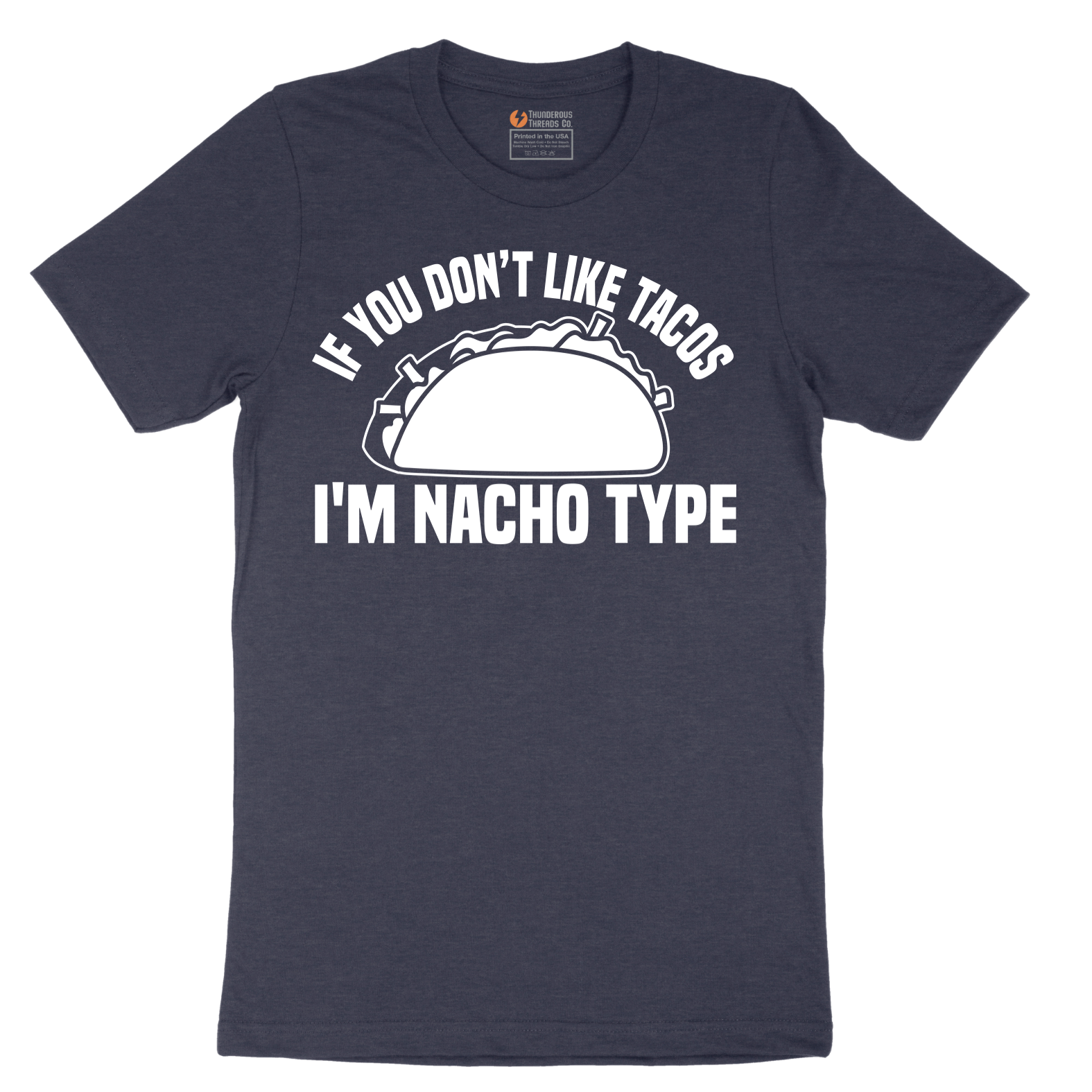 If You Don't Like Tacos I'm Nacho Type - Mens T-Shirt - Sizes S - 6XL