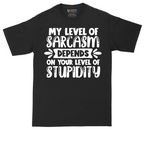My Level of Sarcasm Depends on Your Level of Stupidity | Mens Tall T-Shirt